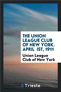 THE UNION LEAGUE CLUB OF NEW YORK. APRIL