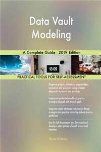 Data Vault Modeling A Complete Guide - 2019 Edition