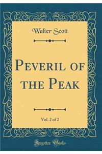 Peveril of the Peak, Vol. 2 of 2 (Classic Reprint)