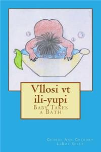 Vllosi vt ili-yupi: Baby Takes a Bath