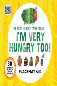 Very Hungry Caterpillar I'm Very Hungry Too - Placemats Book