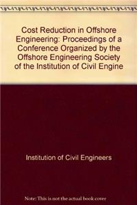 Cost Reduction in Offshore Engineering: Conference Proceedings