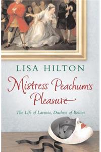 Mistress Peachum's Pleasure: The Life of Lavinia, Duchess of Bolton