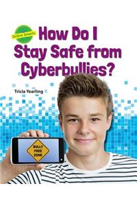 How Do I Stay Safe from Cyberbullies?