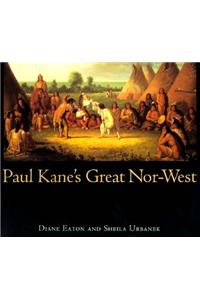 Paul Kane's Great Nor-West