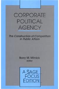 Corporate Political Agency: The Construction of Competition in Public Affairs