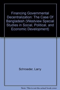 Financing Governmental Decentralization: The Case of Bangladesh