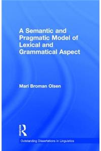 Semantic and Pragmatic Model of Lexical and Grammatical Aspect