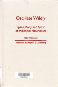 Oscillate Wildly: Space, Body, and Spirit of Millennial Materialism