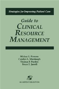 Guide to Clinical Resource Mgmt
