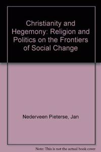 Christianity and Hegemony: Religion and Politics on the Frontiers of Social Change
