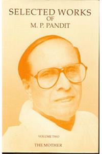 Selected Works of M.P. Pandit Vol. 2: The Mother