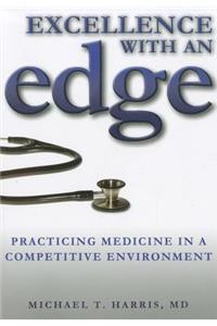 Excellence with an Edge: Practicing Medicine in a Competitive Environment