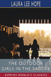 Outdoor Girls in the Saddle (Esprios Classics)