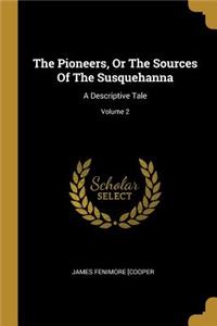 The Pioneers, Or The Sources Of The Susquehanna