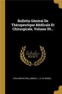 Bulletin Général De Thérapeutique Médicale Et Chirurgicale, Volume 59...