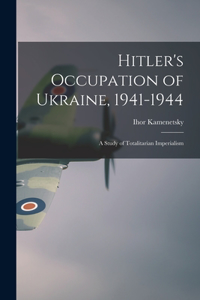 Hitler's Occupation of Ukraine, 1941-1944