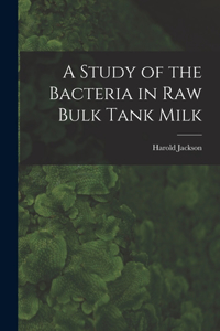 Study of the Bacteria in Raw Bulk Tank Milk