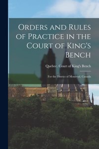 Orders and Rules of Practice in the Court of King's Bench [microform]