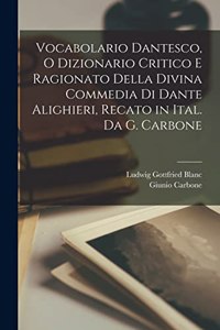 Vocabolario Dantesco, O Dizionario Critico E Ragionato Della Divina Commedia Di Dante Alighieri, Recato in Ital. Da G. Carbone