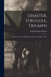 Disaster, Struggle, Triumph