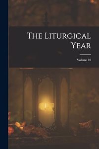 Liturgical Year; Volume 10