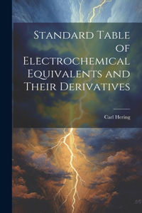 Standard Table of Electrochemical Equivalents and Their Derivatives