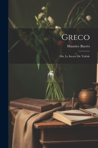 Greco; ou, Le secret de Toléde