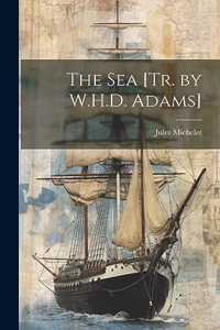 Sea [Tr. by W.H.D. Adams]