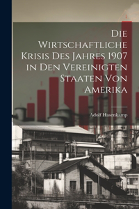 Wirtschaftliche Krisis Des Jahres 1907 in Den Vereinigten Staaten Von Amerika