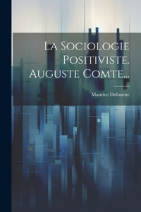 Sociologie Positiviste. Auguste Comte...