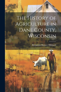 History of Agriculture in Dane County, Wisconsin