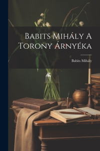 Babits Mihály A Torony Árnyéka