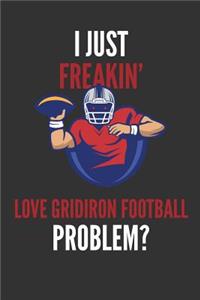 I Just Freakin' Love Gridiron Football