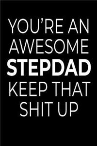 You're An Awesome Stepdad Keep That Shit Up