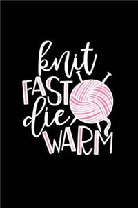 Knit Fast Die Warm