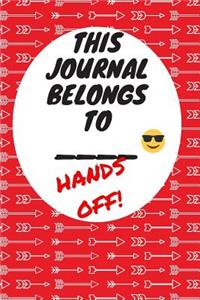 This Journal Belongs To: Hands Off, Everywhere with You, Easy to Carry, 6 x 9, 120 pages companion, Red Arrow