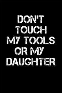 Don't touch my tools or my daughter