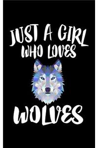 Just A Girl Who Loves Wolves