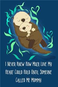 I Never Knew How Much Love My Heart Could Hold Until Someone Called Me Mommy
