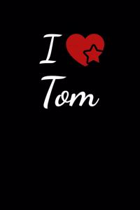 I Love Tom: Soulmate Lovers Journal / Notebook / Diary. For everyone who's in love with Tom. 6x9 inches, 150 pages.