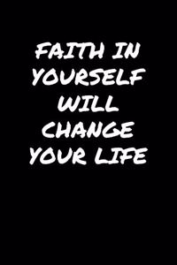 Faith In Yourself Will Change Your Life