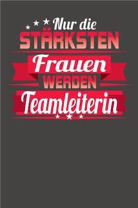 Nur die stärksten Frauen werden Teamleiterin