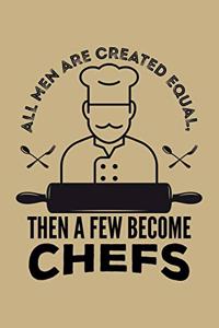 All Men Are Created Equal, Then A Few Become Chefs