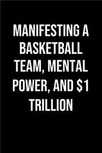 Manifesting A Basketball Team Mental Power And 1 Trillion