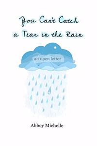 You Can't Catch a Tear in the Rain