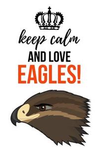 Keep Calm And Love Eagles!