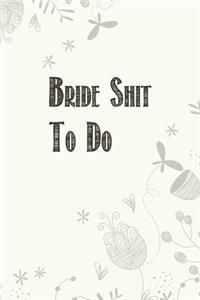 Bride Shit to do