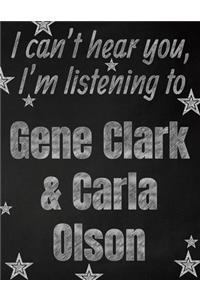 I can't hear you, I'm listening to Gene Clark & Carla Olson creative writing lined notebook