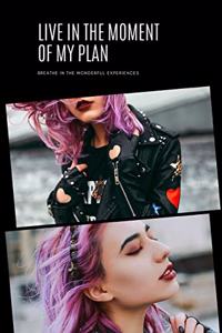 Live In The Moment of My Plan